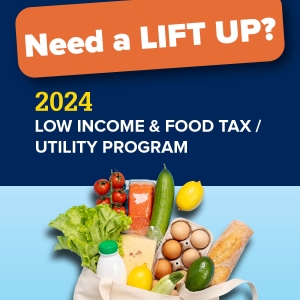 
Graphic with text Need a LIFT UP? 2024 Low Income & Food Tax / Utility Program. Below is a bag filled with groceries including lettuce, tomatoes, cucumber, eggs, and a bottle.